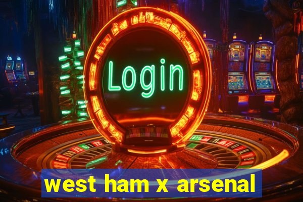 west ham x arsenal